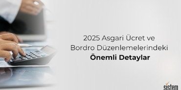 sistem-global-2025-asgari-ucret-ve-bordro-duzenlemelerindeki-detaylara-dikkat-cekiyor.jpg
