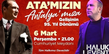 gazi-mustafa-kemal-ataturkun-antalyaya-gelisi-antalya-buyuksehir-cumhuriyet-meydaninda-haluk-levent-coskusu-yasanacak.jpg